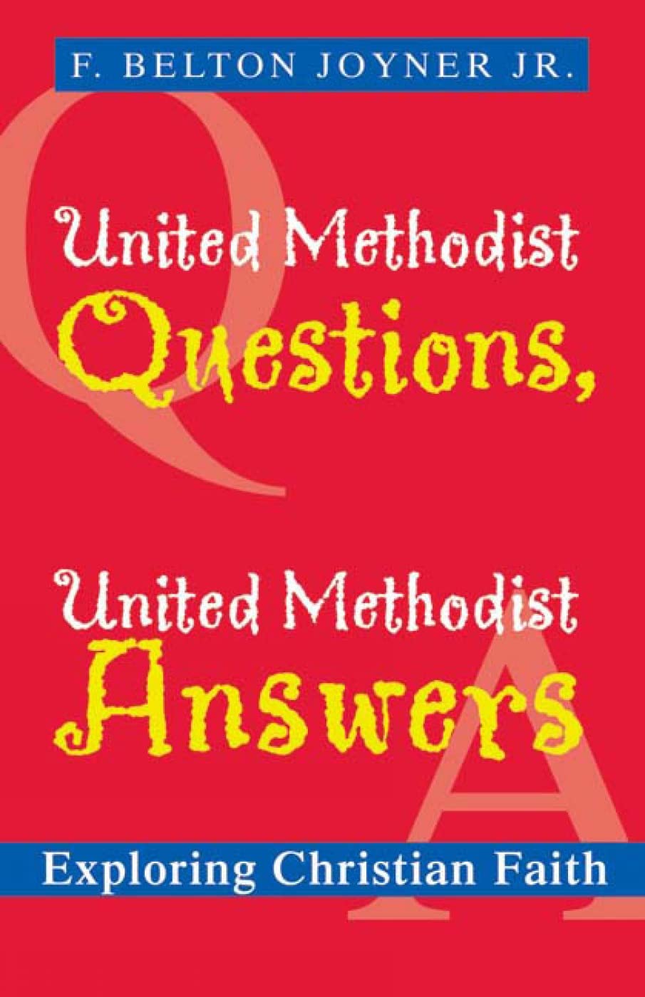 United Methodist Questions, United Methodist Answers: Exploring Christian Faith