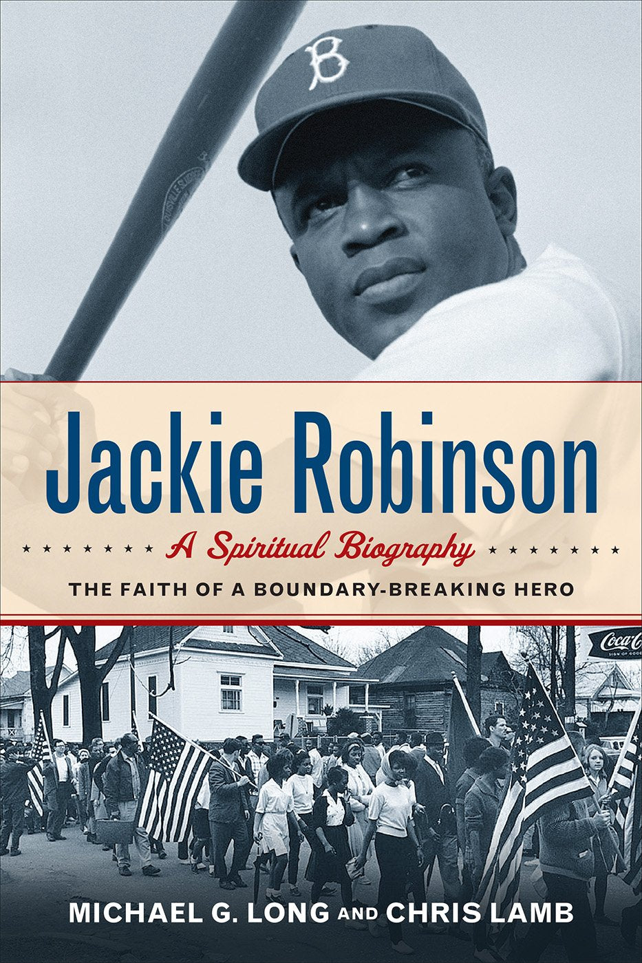 Jackie Robinson: A Spiritual Biography: The Faith of a Boundary-Breaking Hero