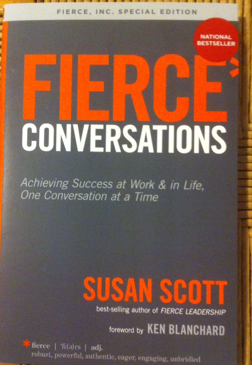 Fierce Conversations: Achieving Success at Work & in Life, One Conversation at a Time