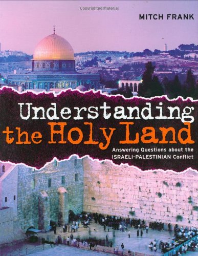 Understanding the Holy Land: Answering questions about the Israeli-Palestinian Conflict