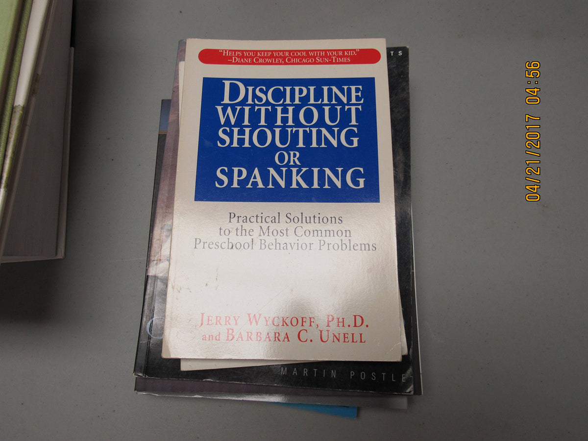 Discipline Without Shouting or Spanking: Practical Solutions to the Most Common Preschool Behavior Problems