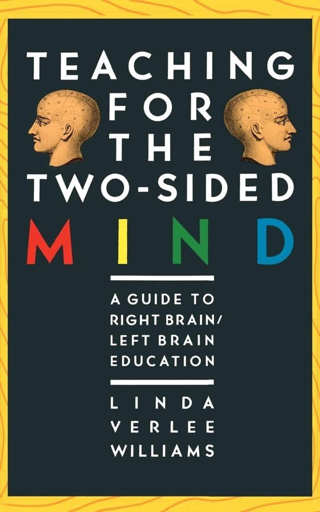 Teaching for the Two-Sided Mind: A Guide to Right Brain/ Left Brain Education