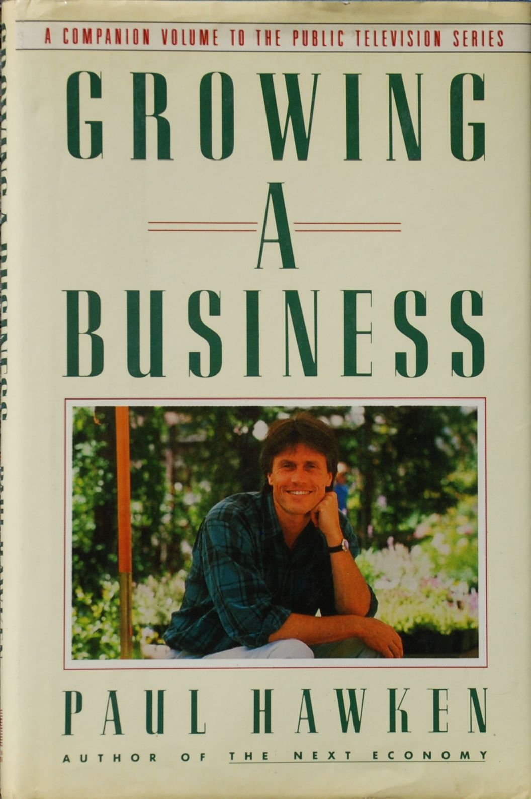 Growing a Business: A Companion Volume to the Public Television Series