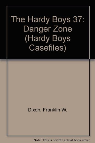 DANGER ZONE (HARDY BOYS CASE FILE 37) (Hardy Boys Casefiles)