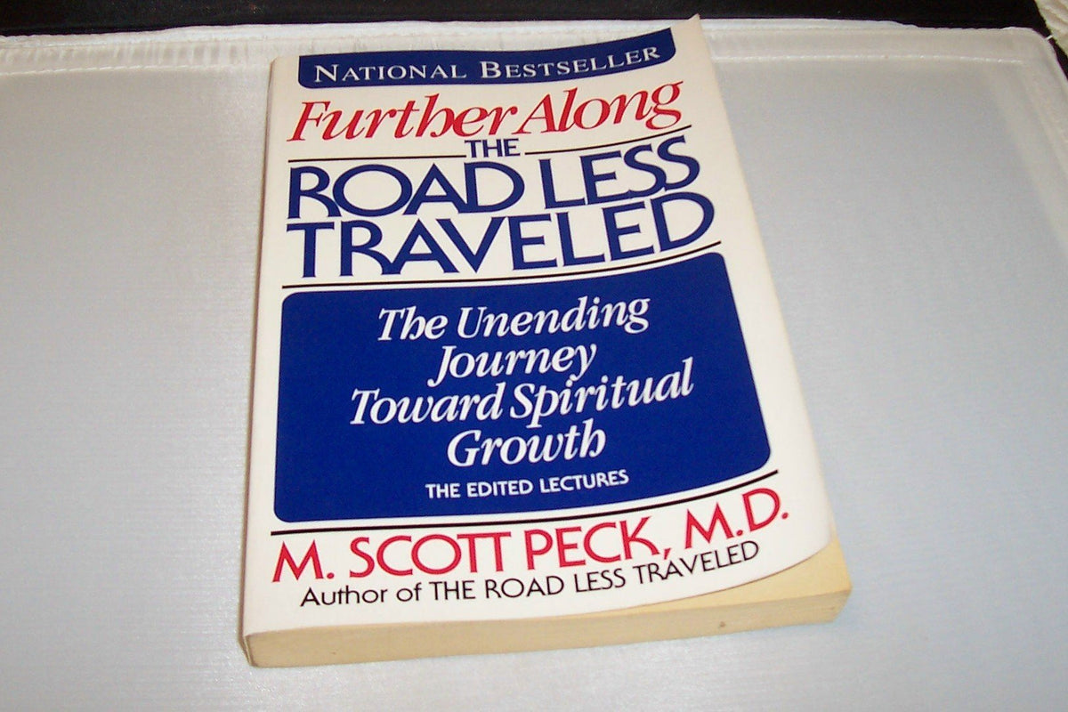 Further Along the Road Less Traveled: The Unending Journey Toward Spiritual Growth