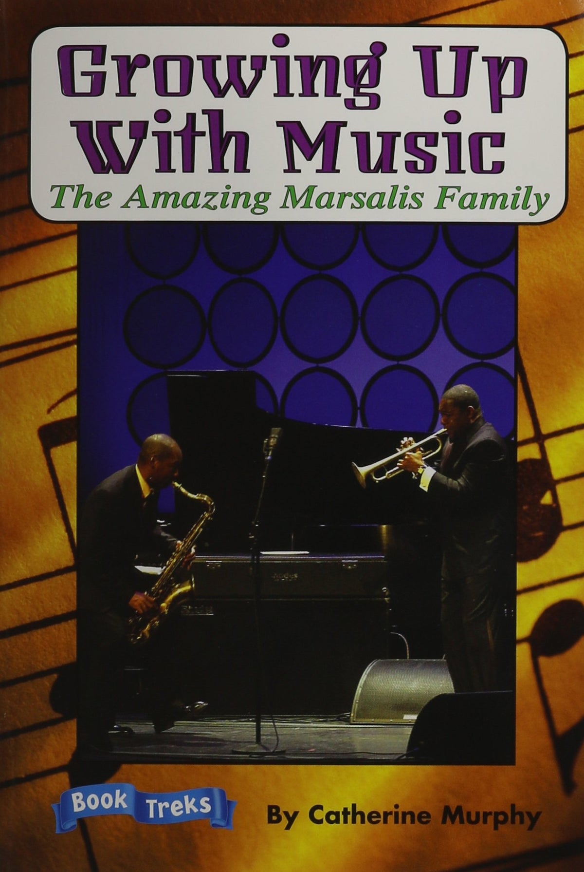 Book Treks Growing Up with Music: The Amazing Marsalis Family Level 5