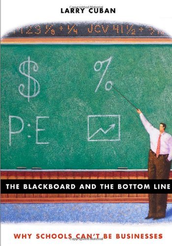 The Blackboard and the Bottom Line: Why Schools Can't Be Businesses
