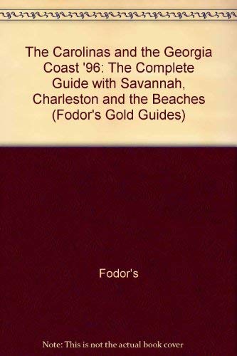 The Carolinas and the Georgia Coast '96: The Complete Guide with Savannah, Charleston and the Beaches