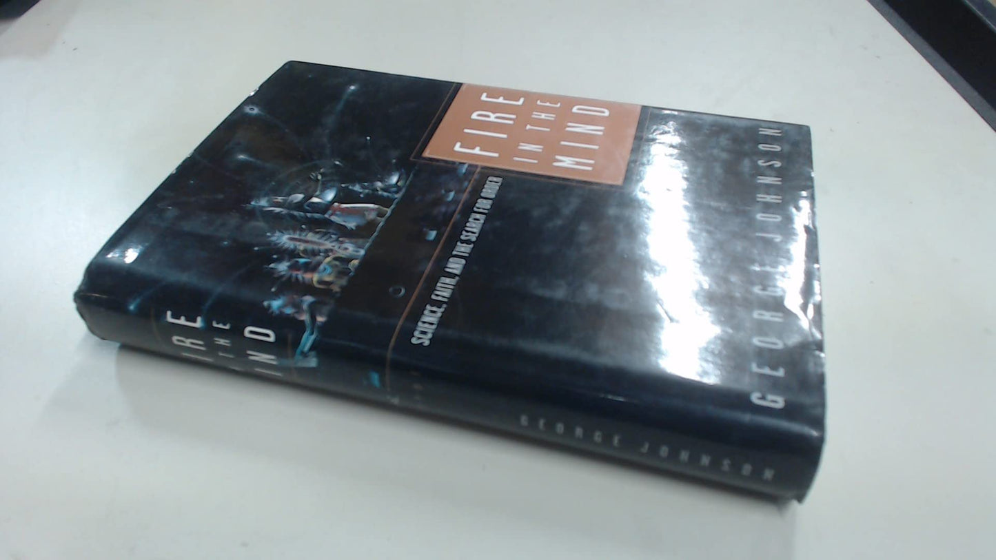 Fire In The Mind: Science, Faith, and the Search for Order