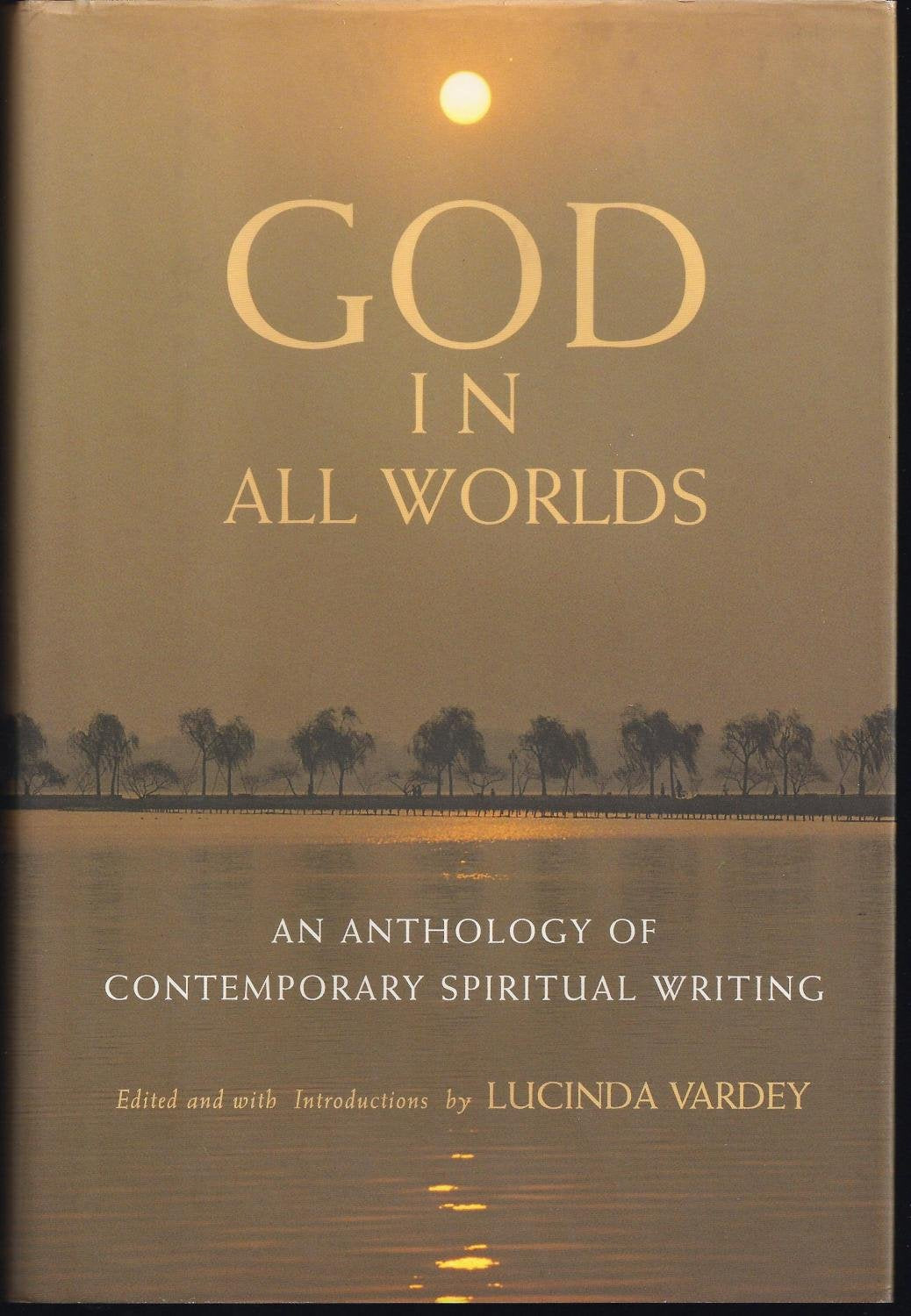 GOD IN ALL WORLDS: An Anthology of Contemporary Spiritual Writing - 4433
