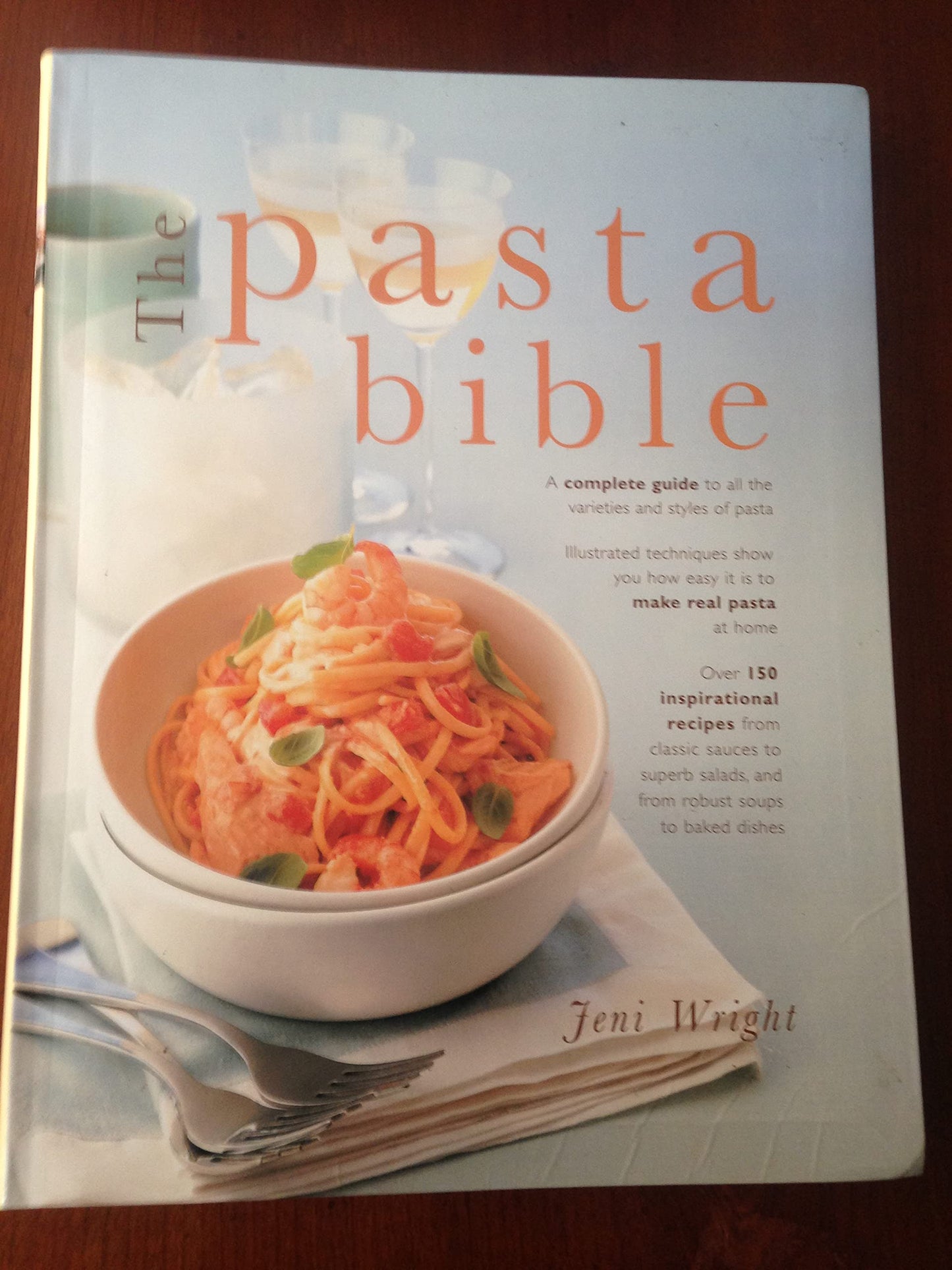 The Pasta Bible: A Complete Guide to All the Varieties and Styles of Pasta