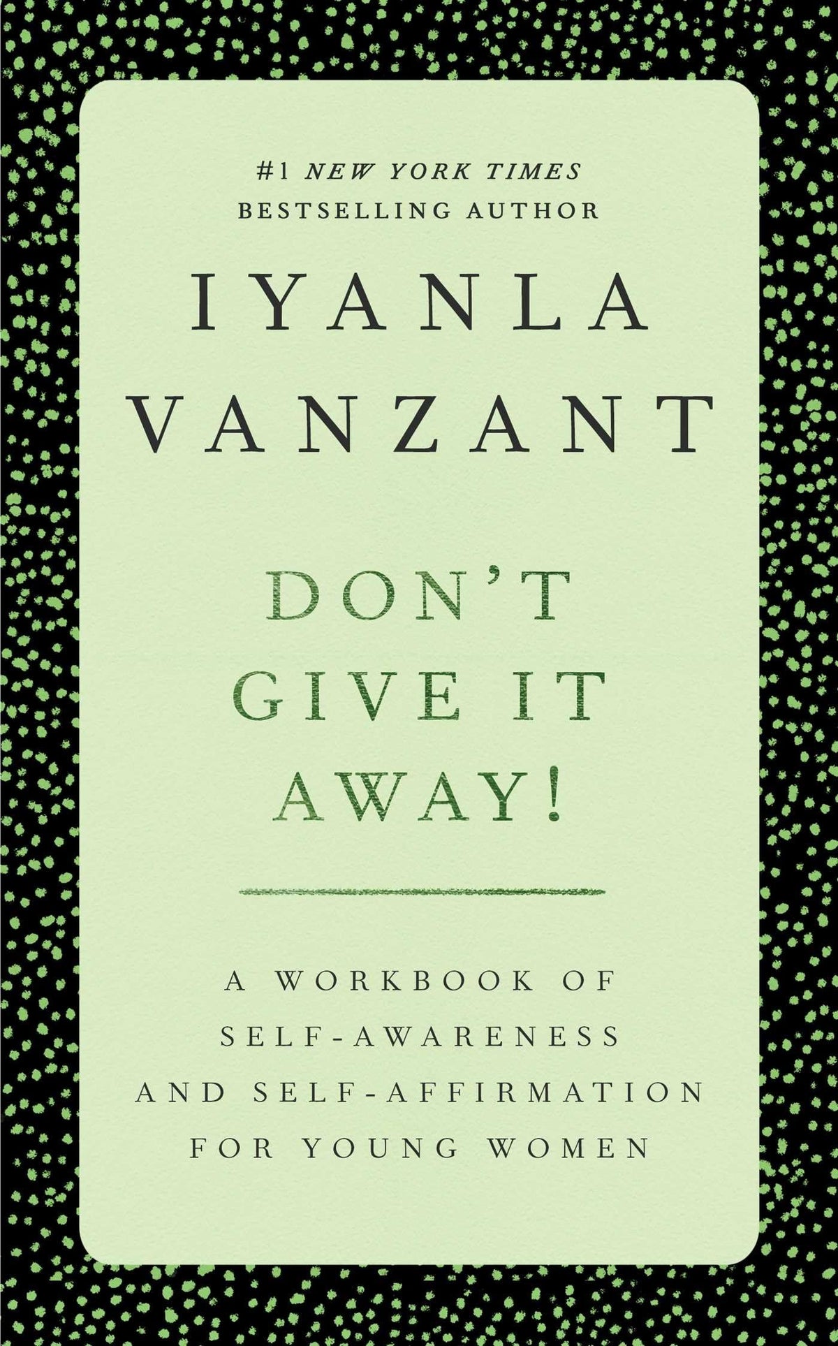 Don't Give It Away! : A Workbook of Self-Awareness and Self-Affirmations for Young Women
