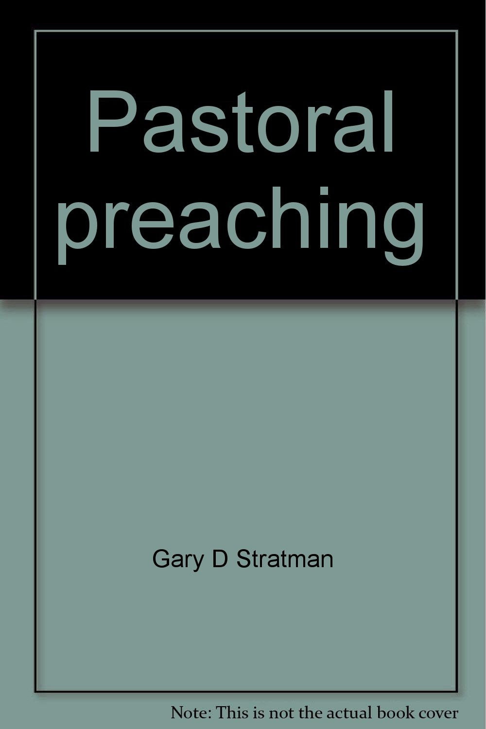 Pastoral preaching: Timeless truth for changing needs
