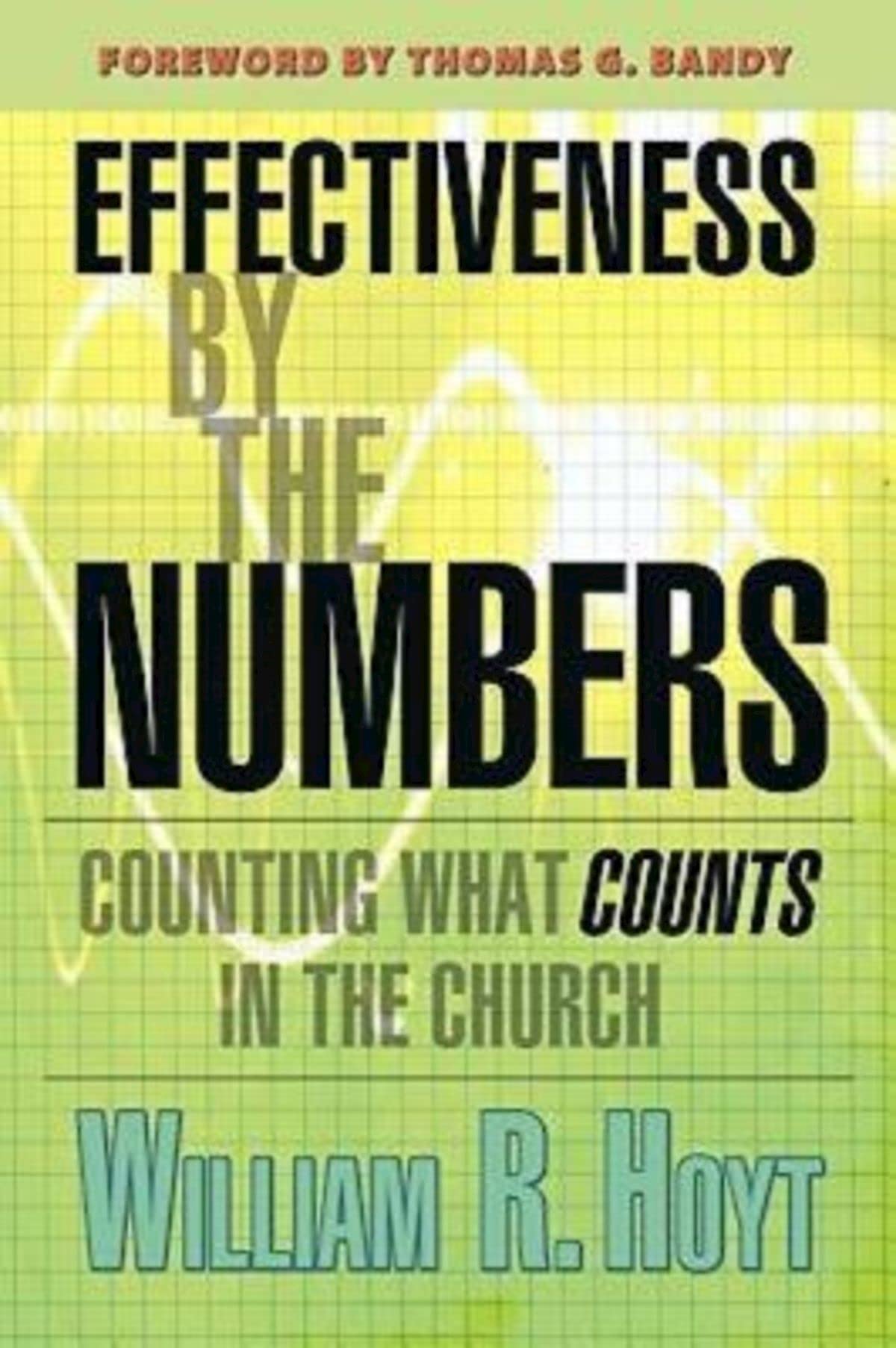 Effectiveness By The Numbers: Counting What Counts in the Church