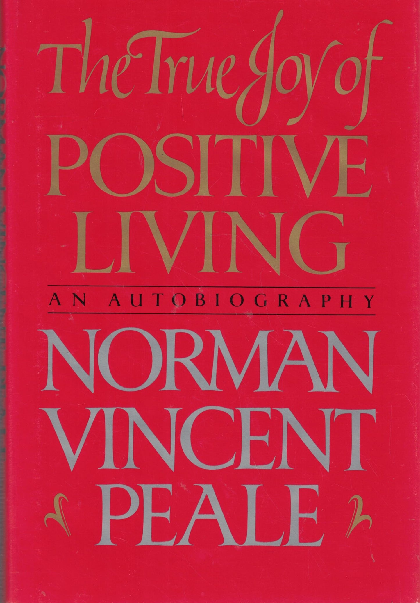 True Joy of Positive Living: An Autobiography