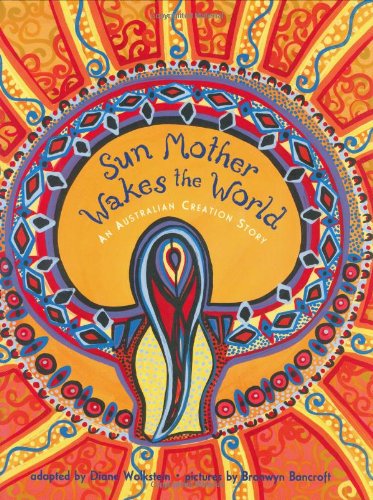 Sun Mother Wakes the World: An Australian Creation Story