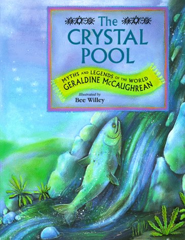 The CRYSTAL POOL: MYTHS AND LEGENDS OF THE WORLD (Myths and Legend of the World Series)