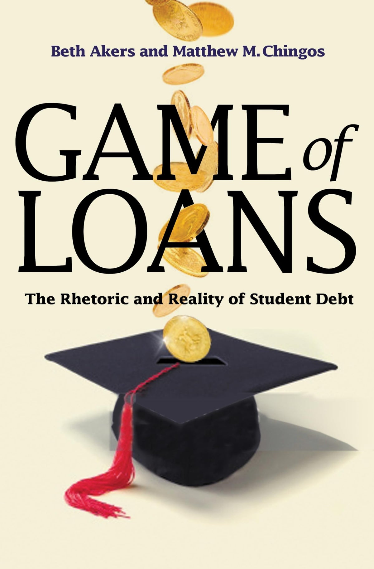 Game of Loans: The Rhetoric and Reality of Student Debt (The William G. Bowen Series, 103)