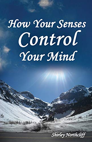 How Your Senses Control Your Mind
