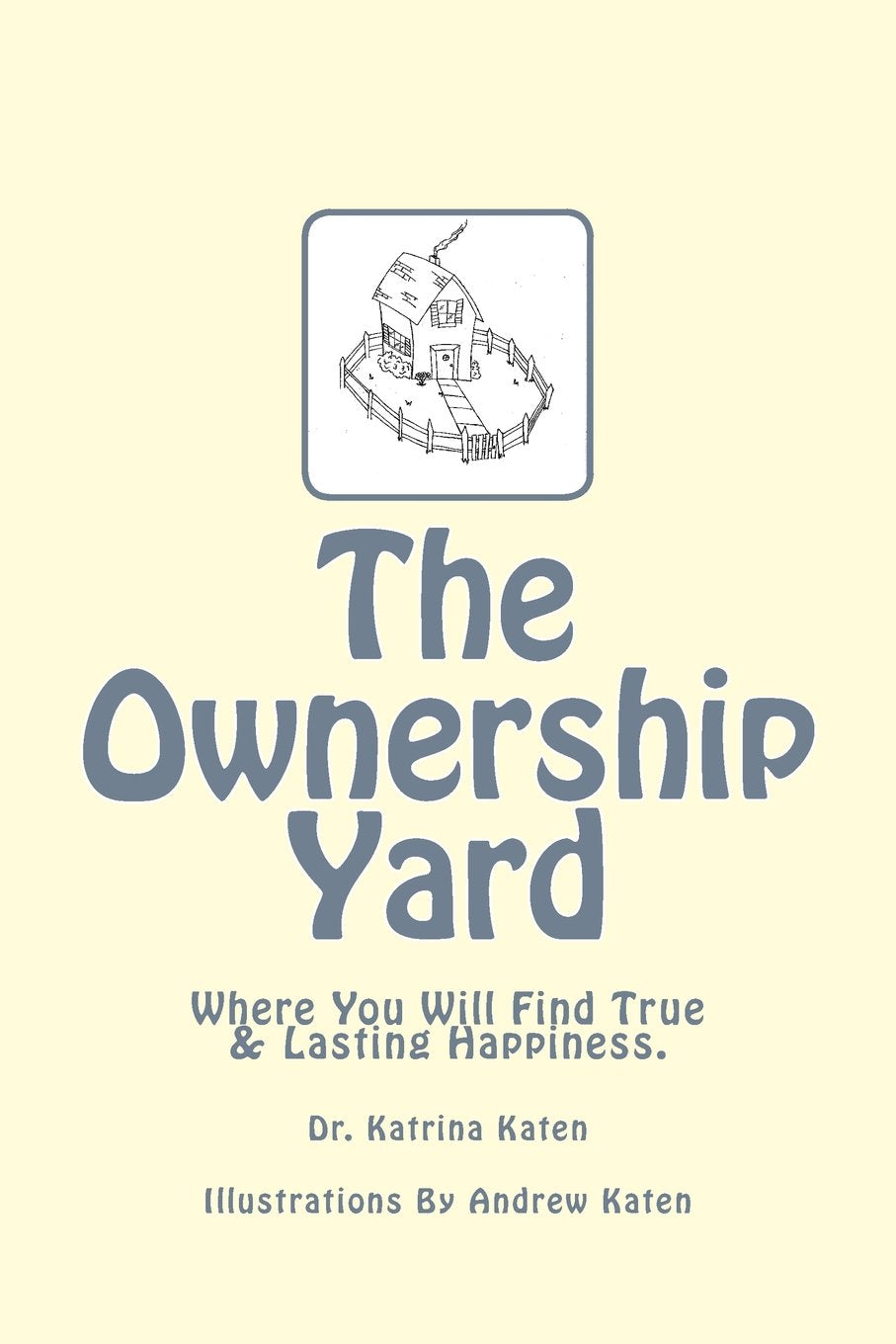 The Ownership Yard: Where You Will Find True & Lasting Happiness