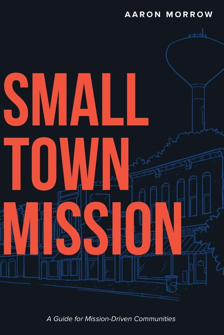 SMALL TOWN MISSION: A GUIDE FOR