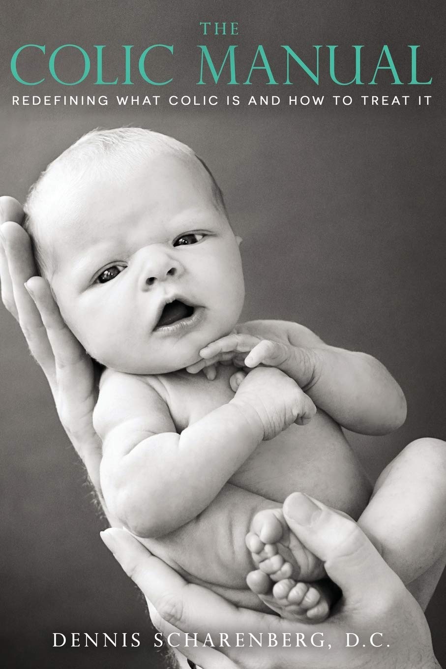 The Colic Manual: Redefining What Colic Is and How to Treat It