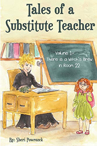 Tales of a Substitute Teacher: There is a Witch's Brew in Room 22