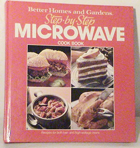 Better Homes and Gardens Step-By-Step Microwave Cook Book