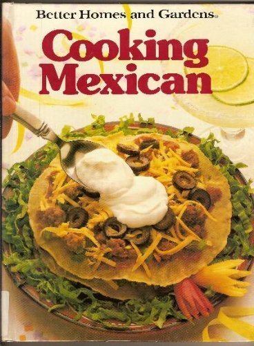 Better Homes and Gardens Cooking Mexican