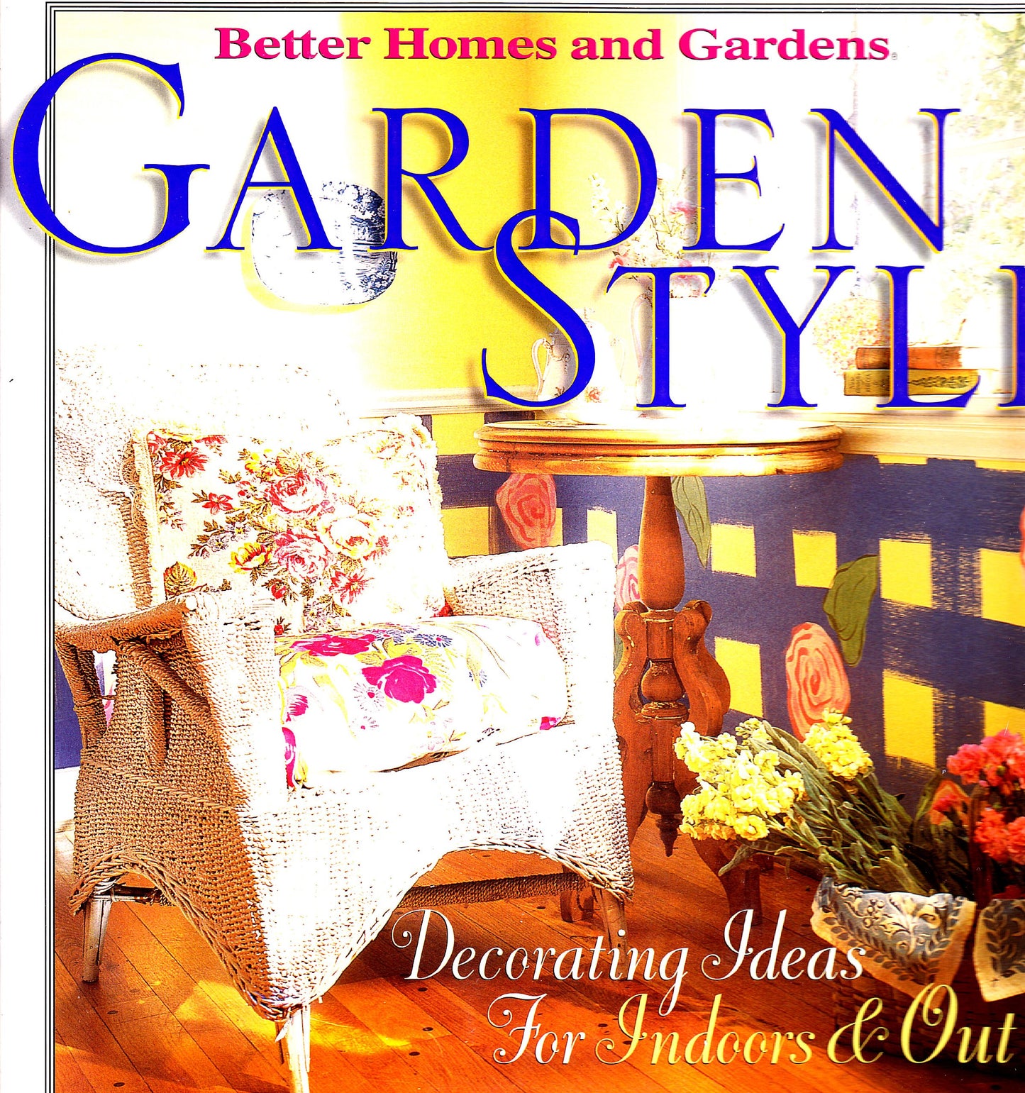 Garden Style ---Better Homes and Gardens