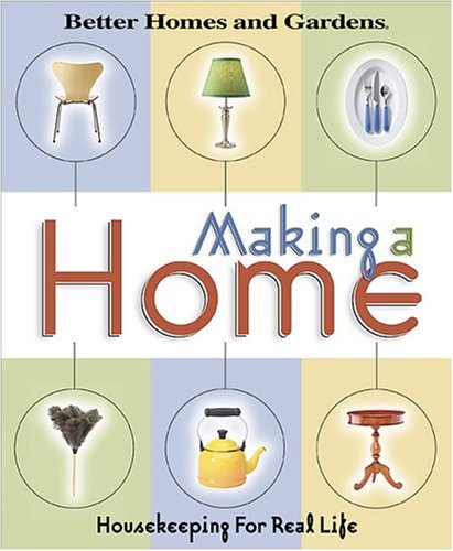 Making a Home: Housekeeping For Real Life (Better Homes & Gardens)