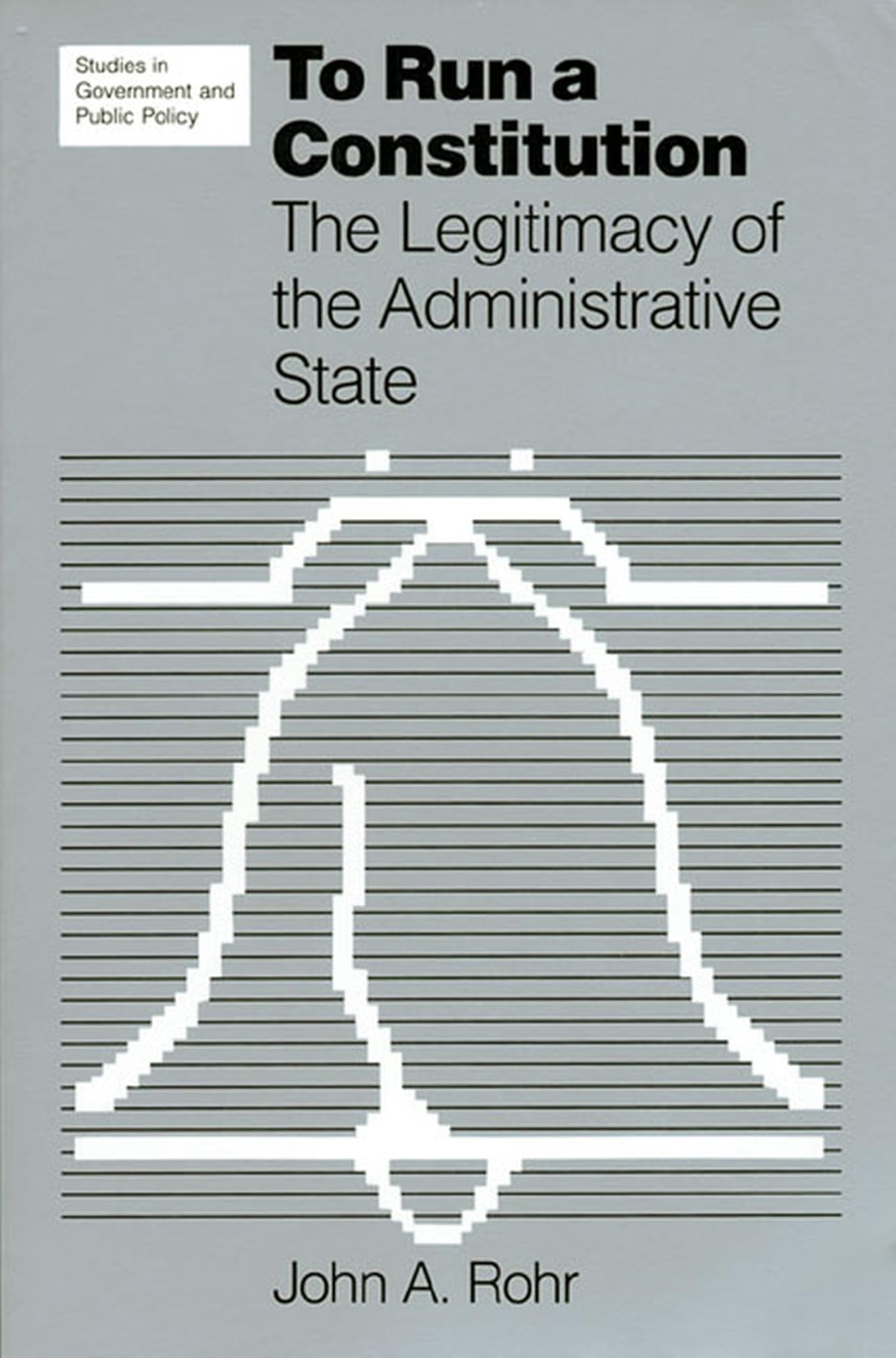 To Run a Constitution: The Legitimacy of the Administrative State