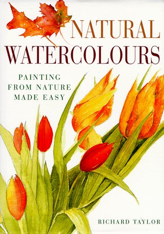 Natural Watercolours: Painting from Nature Made Easy