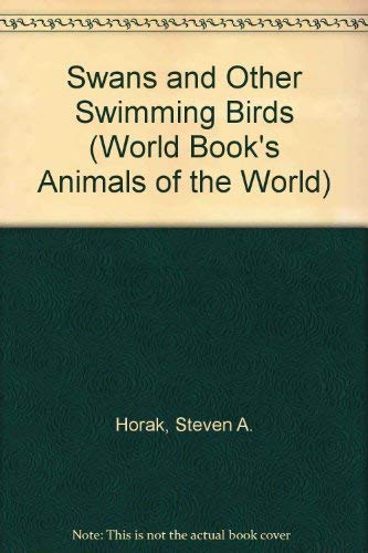 Swans and Other Swimming Birds (World Book's Animals of the World)