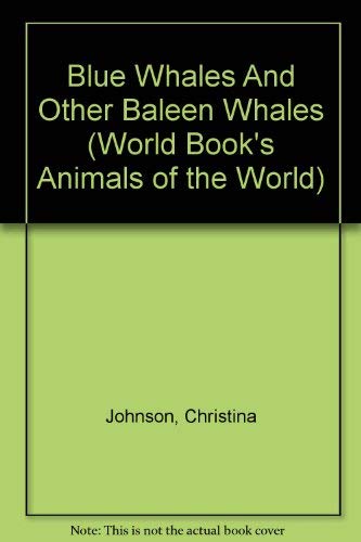 Blue Whales And Other Baleen Whales (World Book's Animals of the World)