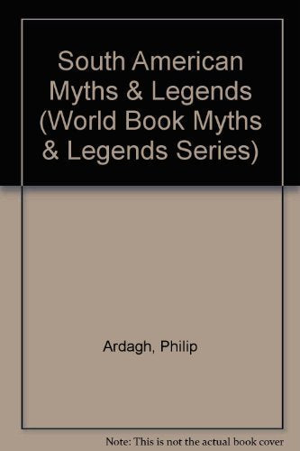 South American Myths & Legends (World Book Myths & Legends Series)