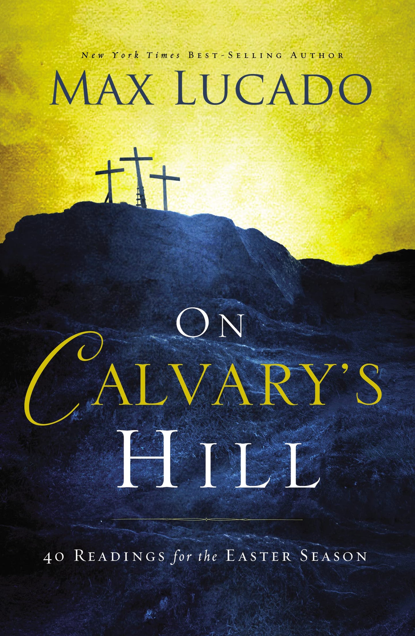 On Calvary's Hill: 40 Readings for the Easter Season (A 40-Day Lent Devotional)
