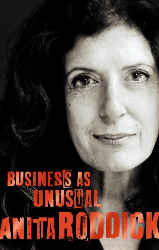 Business as Unusual: The Triumph of Anita Roddick