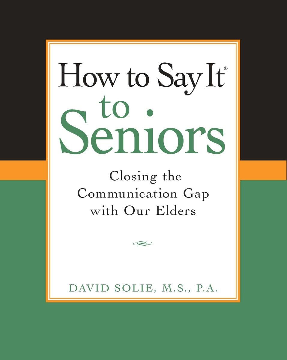 How to Say It to Seniors: Closing the Communication Gap with Our Elders