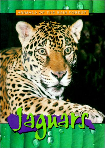 Jaguars (Animals of the Rain Forest)