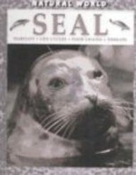 Seal: Habitats, Life Cycles, Food Chains, Threats (Natural World)