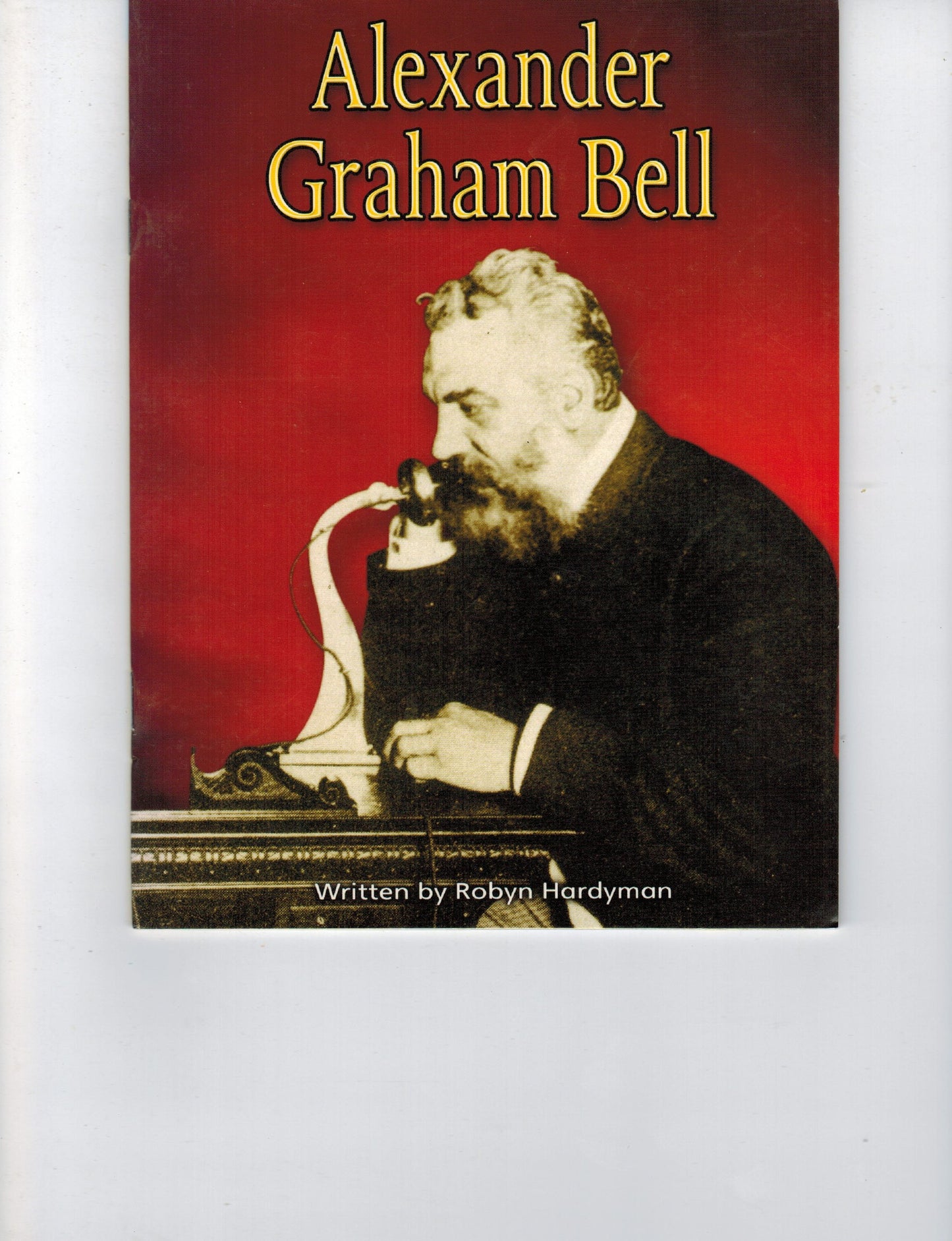 Alexander Graham Bell: Student Reader Ages 6 - 12 Alexander Graham Bell (Steck-vaughn Elements of Reading Fluency)