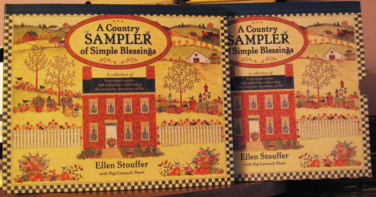 A Country Sampler of Simple Blessings: A Collection of Homespun Stories and Paintings Celebrating the Everyday Moments of Life