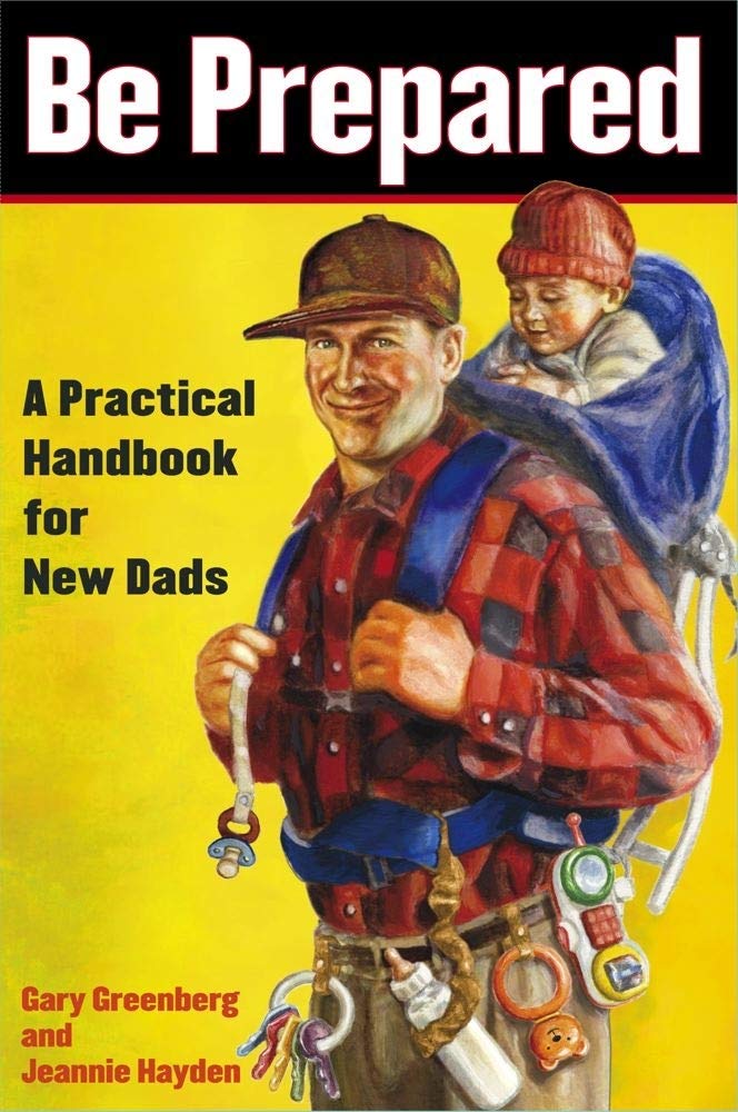 Be Prepared: A Practical Handbook for New Dads - 7111