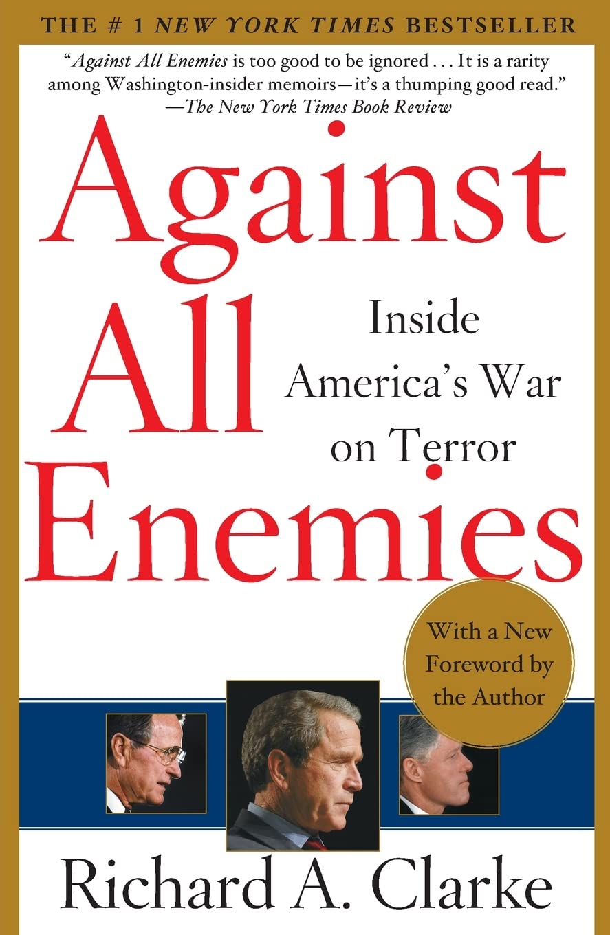 Against All Enemies: Inside America's War on Terror (A World Politics Bestseller)