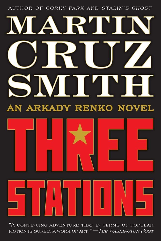 Three Stations: An Arkady Renko Novel (7)