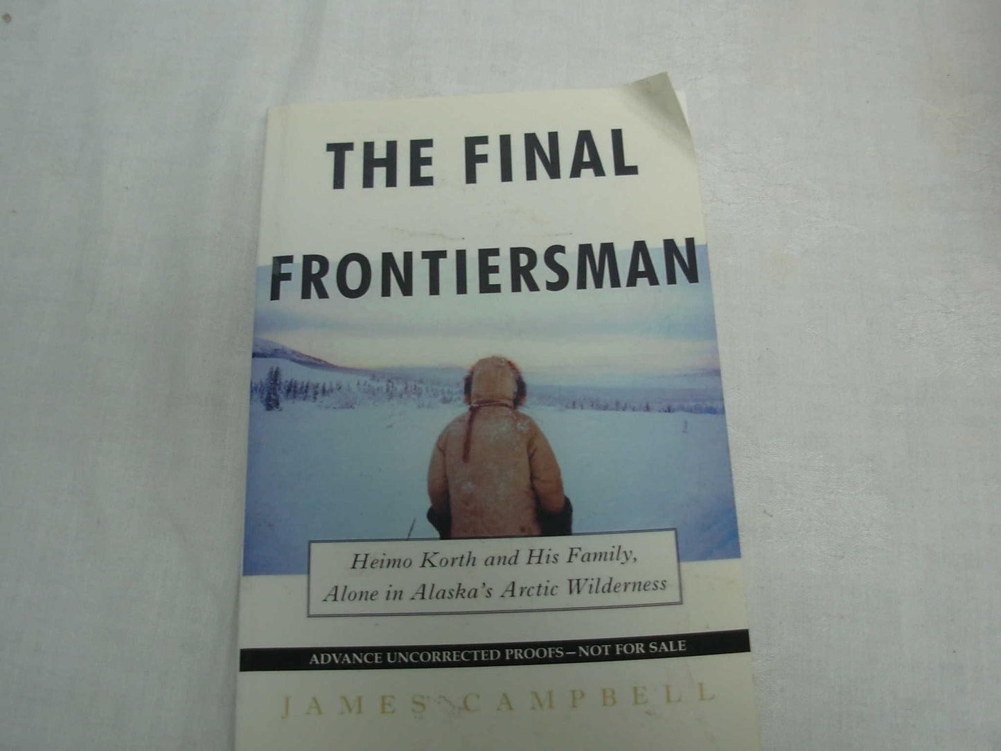 The Final Frontiersman: Heimo Korth and His Family, Alone in Alaska's Arctic Wilderness