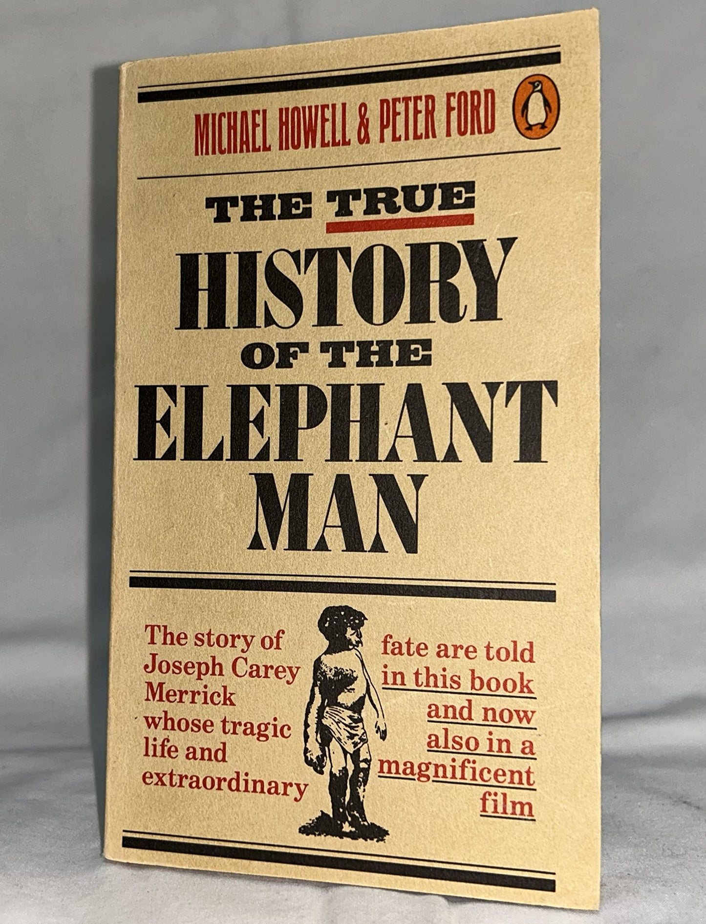 The True History of the Elephant Man: The Definitive Account of the Tragic and Extraordinary Life of Joseph Carey Merrick