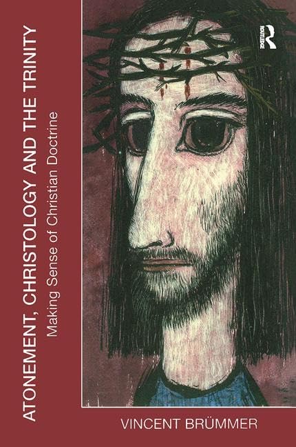 Atonement, Christology and the Trinity: Making Sense of Christian Doctrine