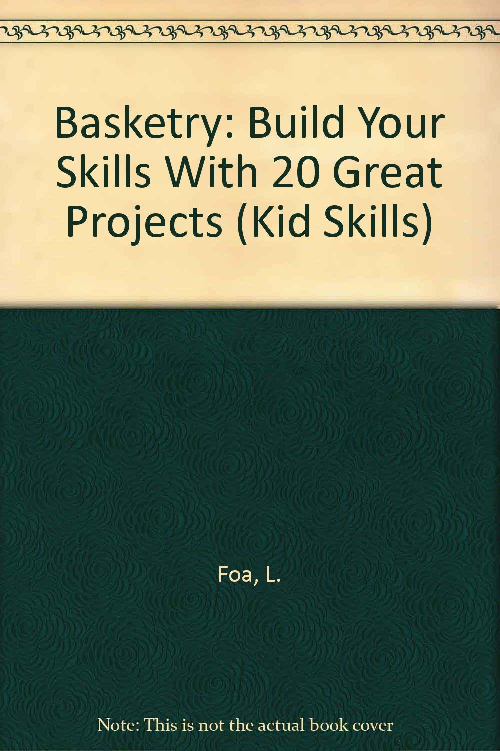 Basketry: Build Your Skills With 20 Great Projects (Kid Skills)